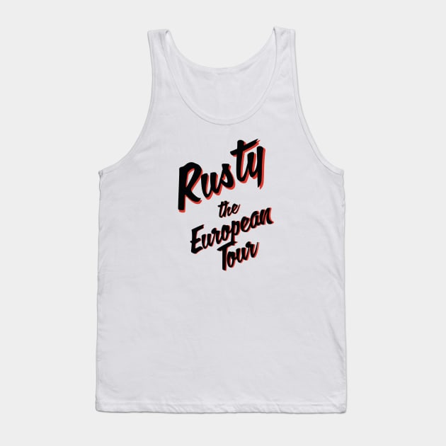 Rusty: The European Tour • National Lampoon's European Vacation Tank Top by TruStory FM